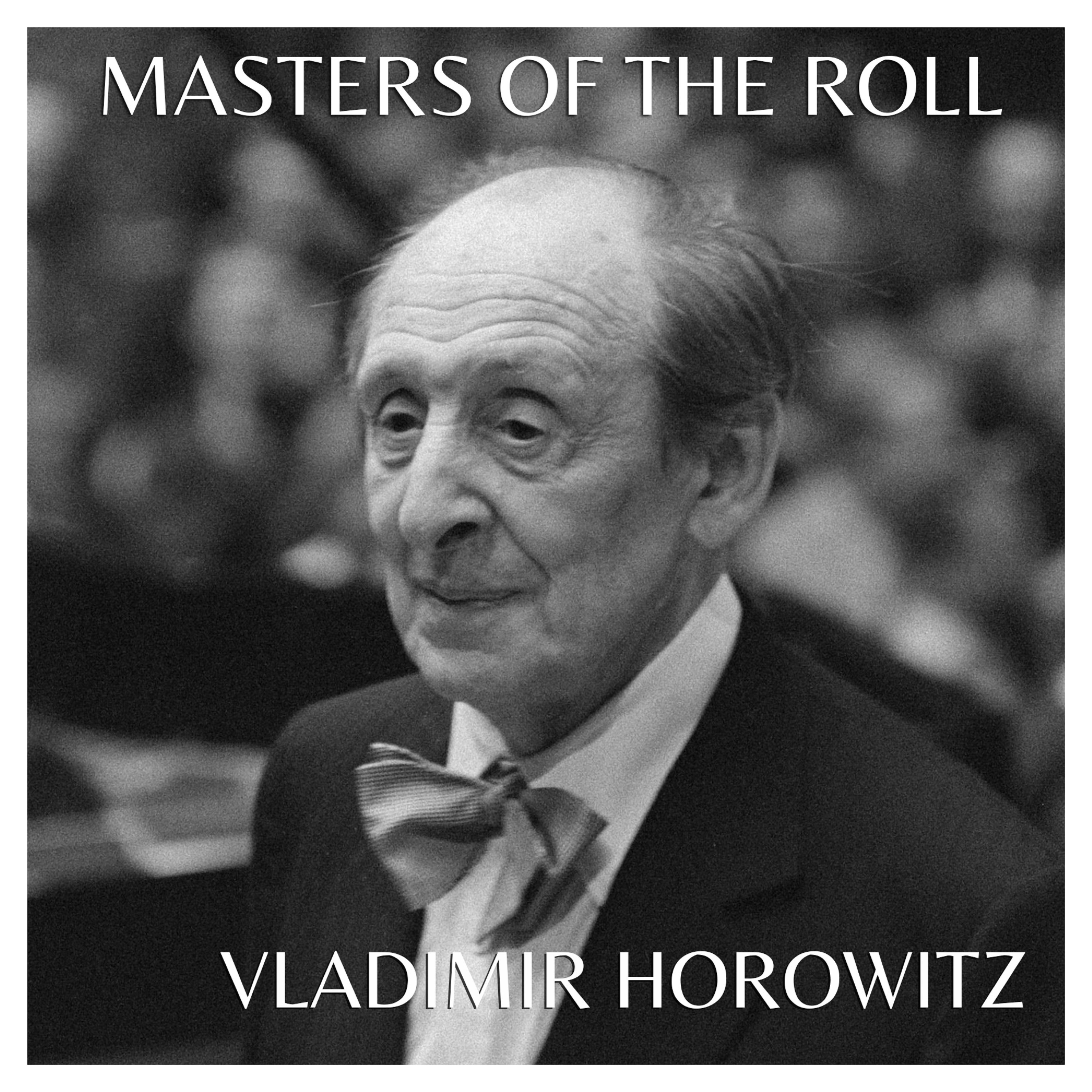 Masters of the Roll ? Vladimir Horowitz