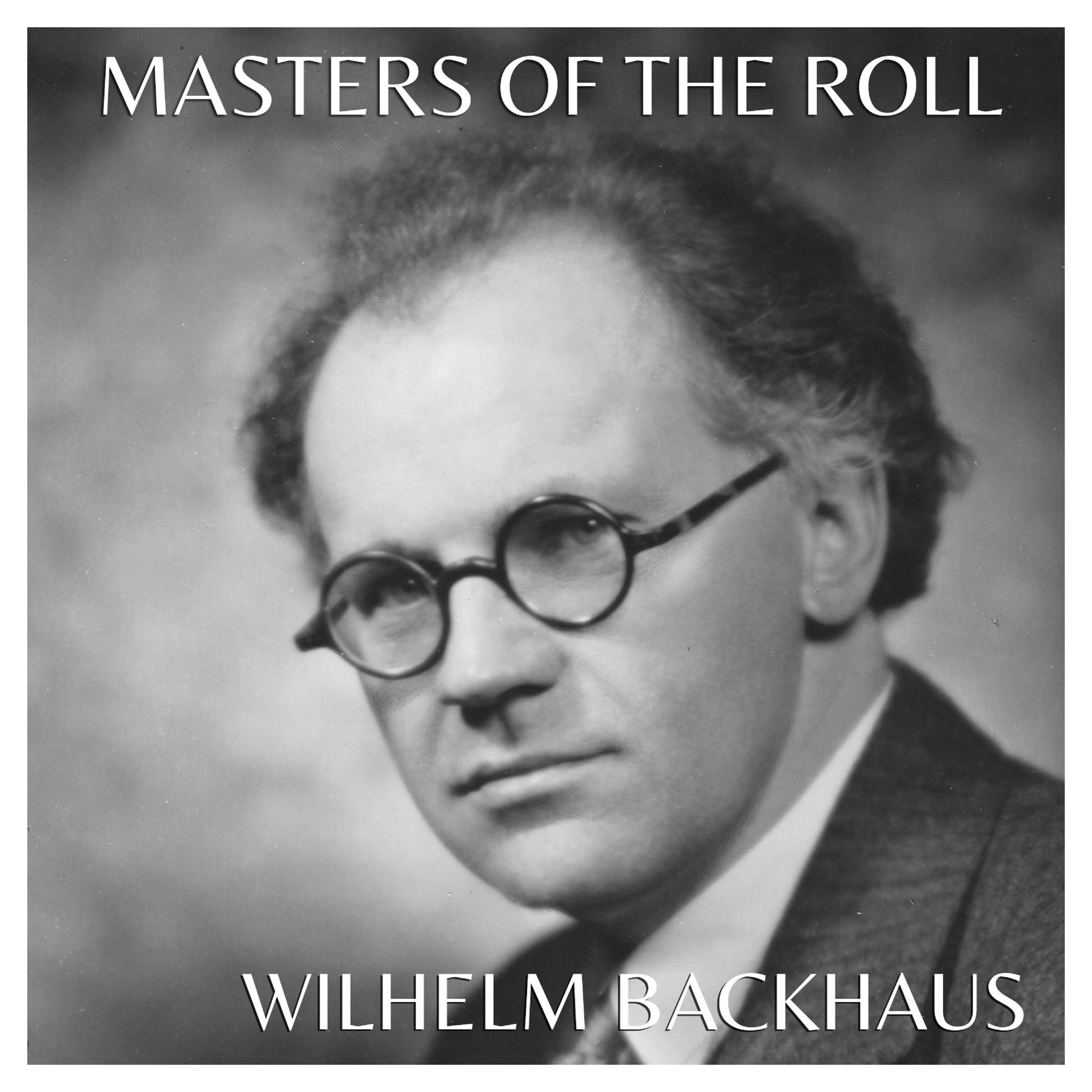 Masters of the Roll ? Wilhelm Backhaus
