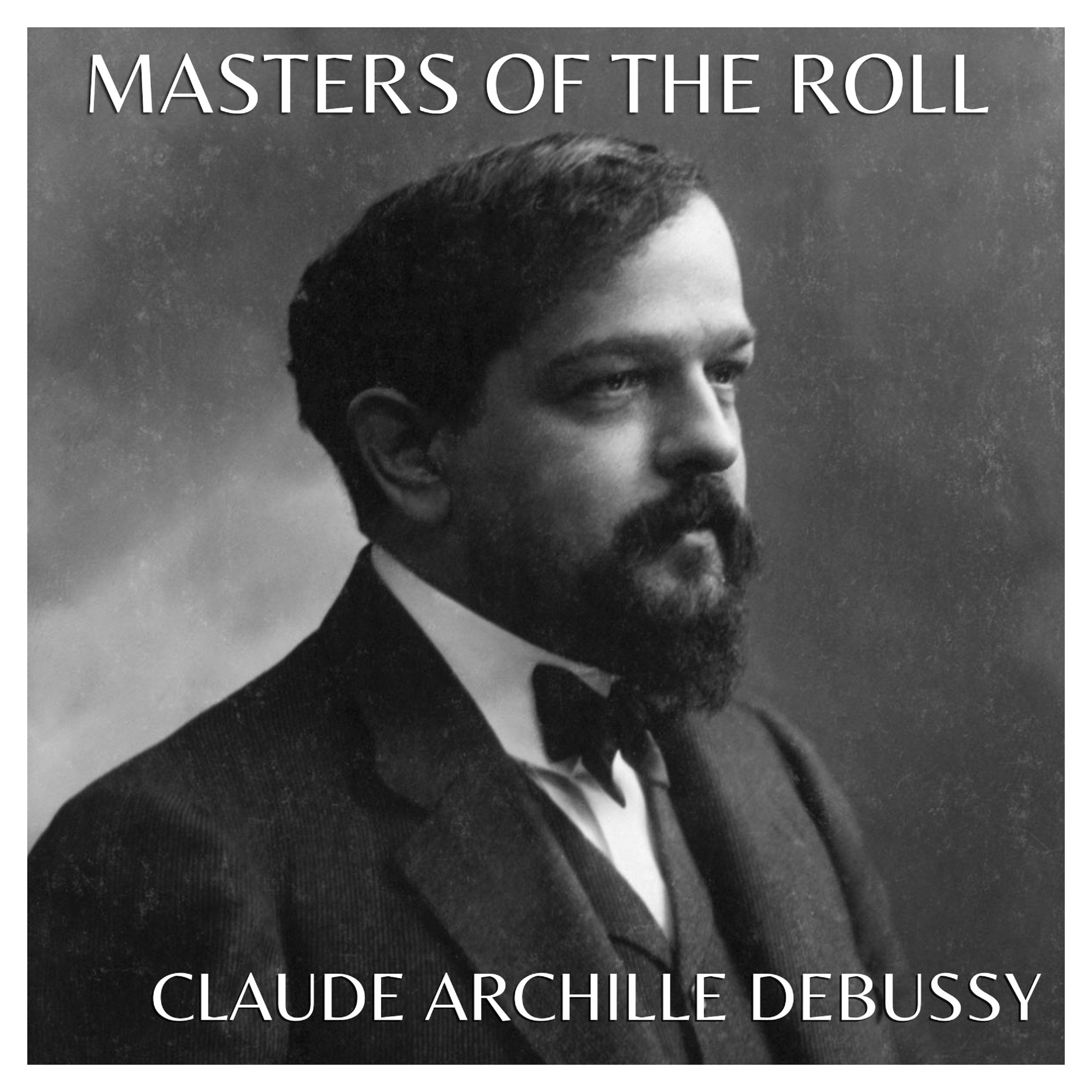 The Masters of the Roll - Claude Archille Debussy