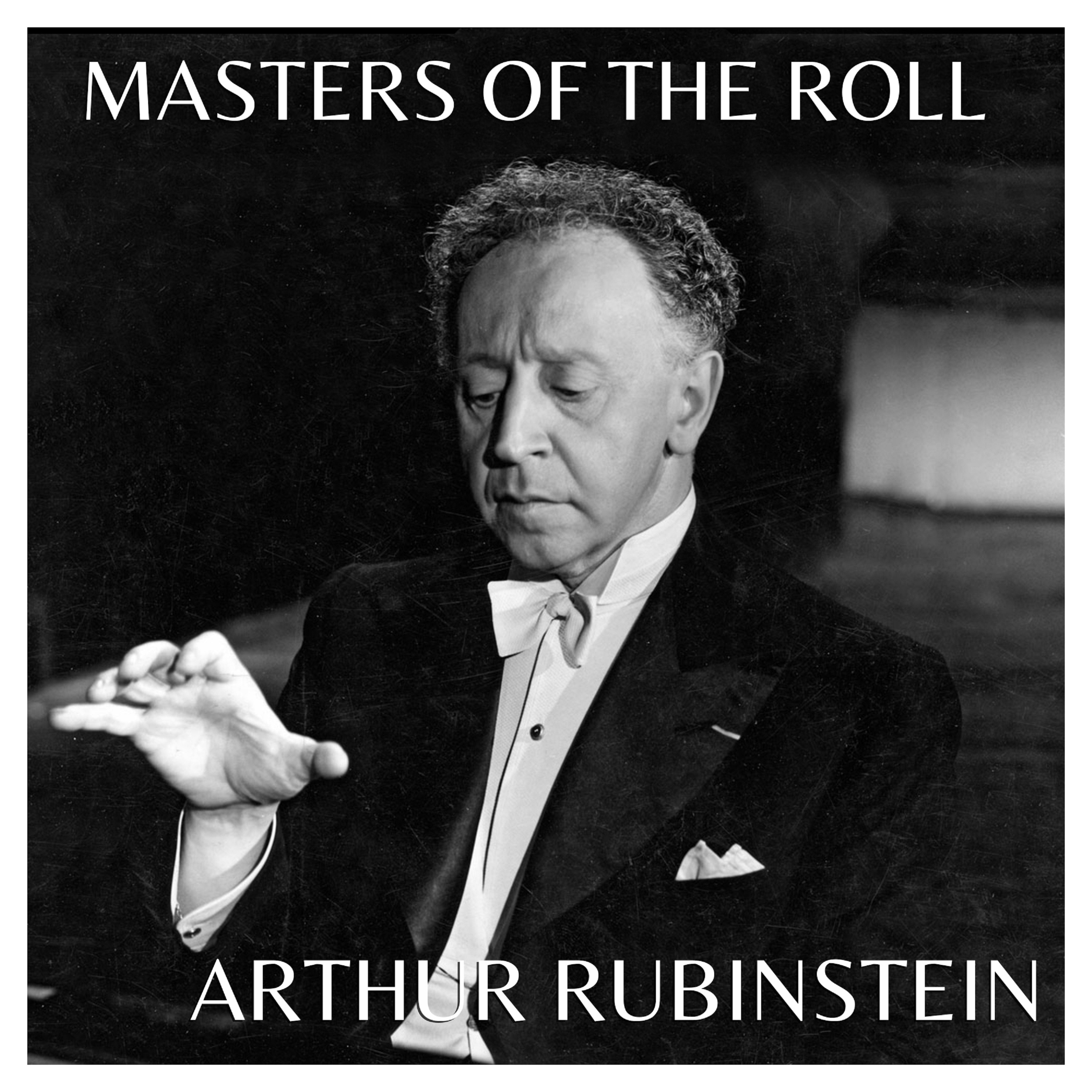 Masters of the Roll - Arthur Rubinstein