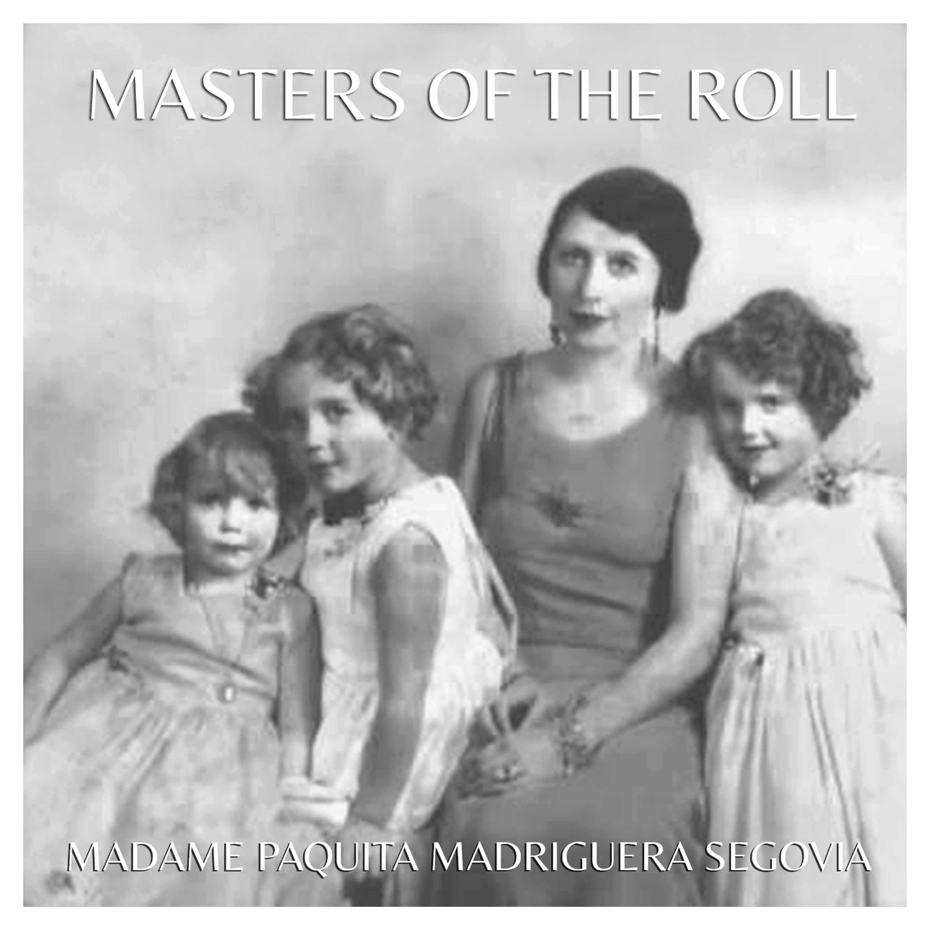 Masters of the Roll ? Madame Paquita Madriguera Segovia
