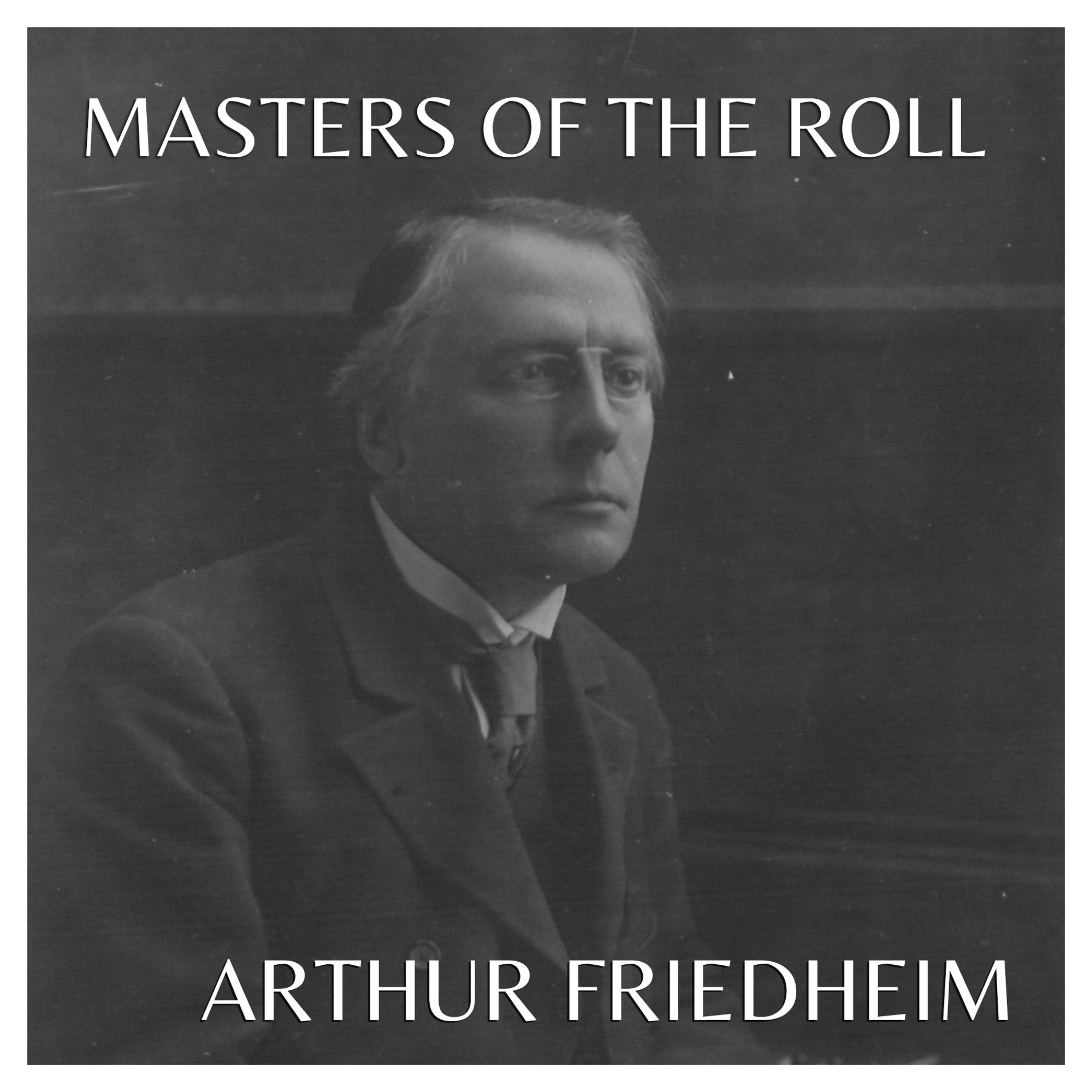 Masters of the Roll - Arthur Friedheim