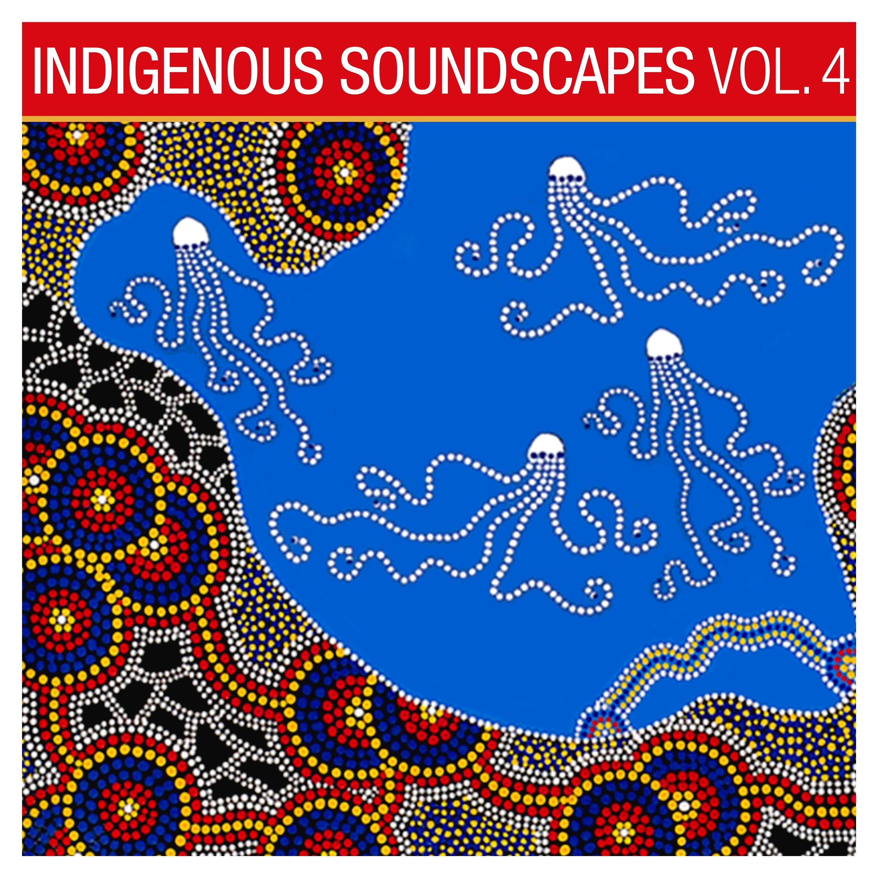 Indigenous Soundscapes, Vol. 4