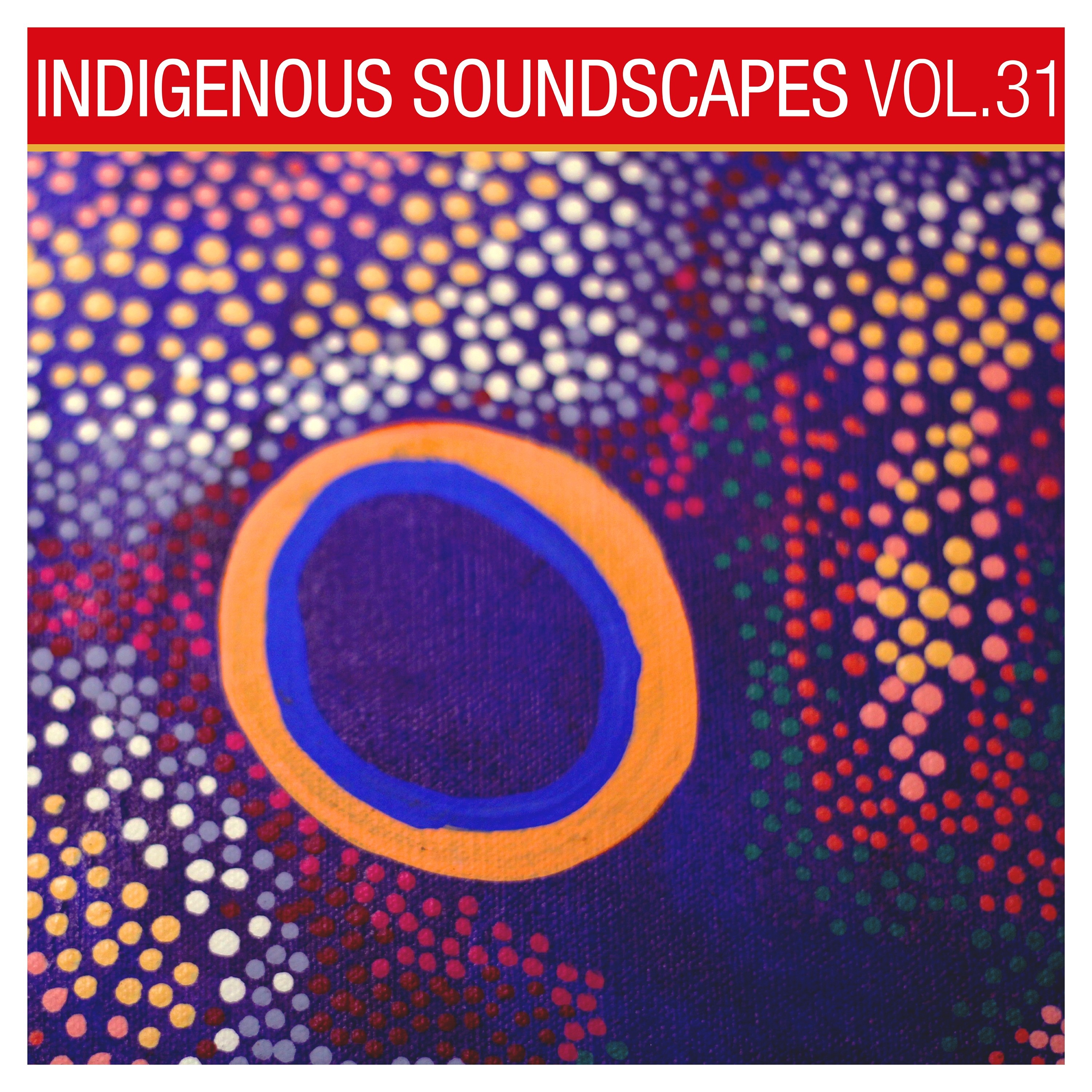 Indigenous Soundscapes, Vol. 31