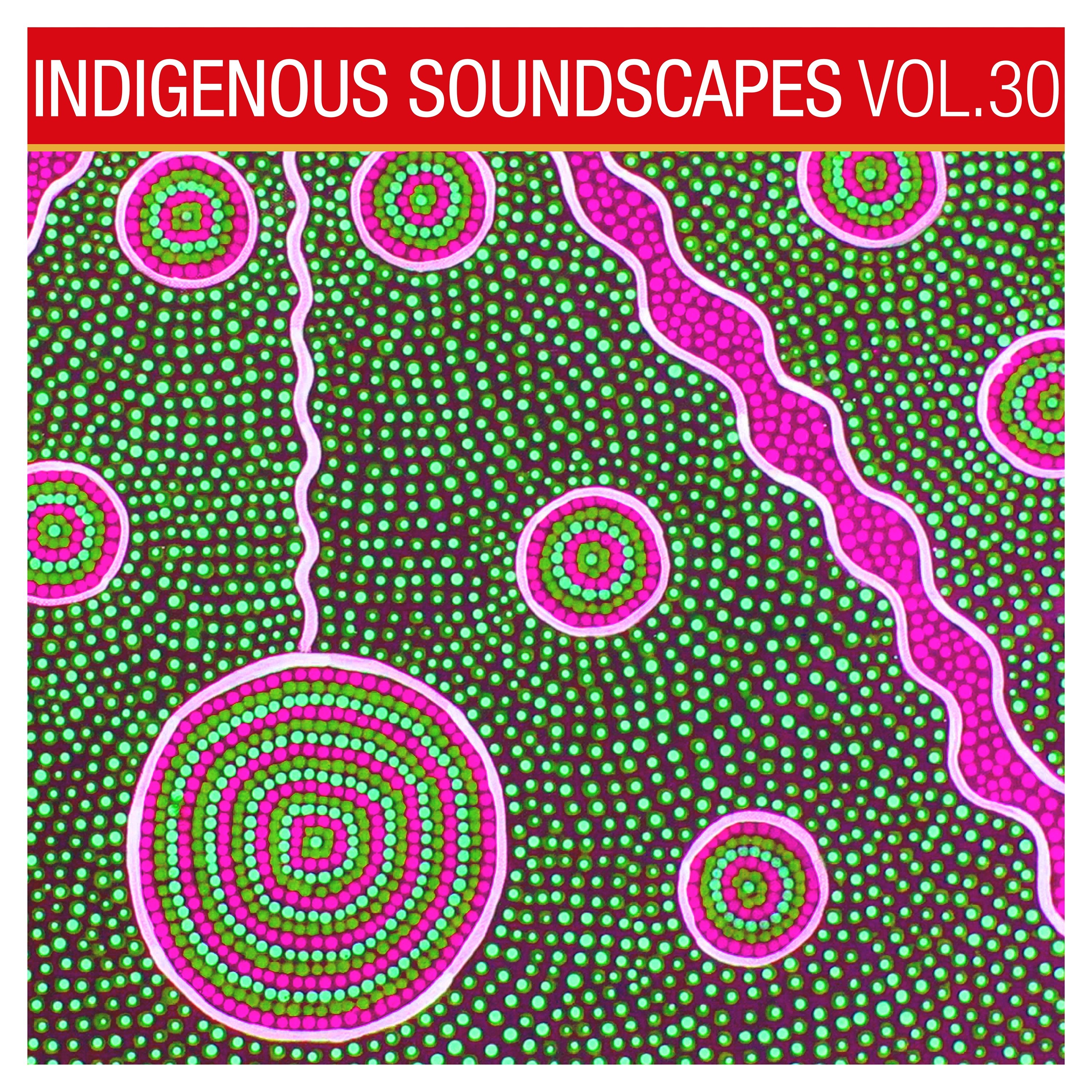 Indigenous Soundscapes, Vol. 30