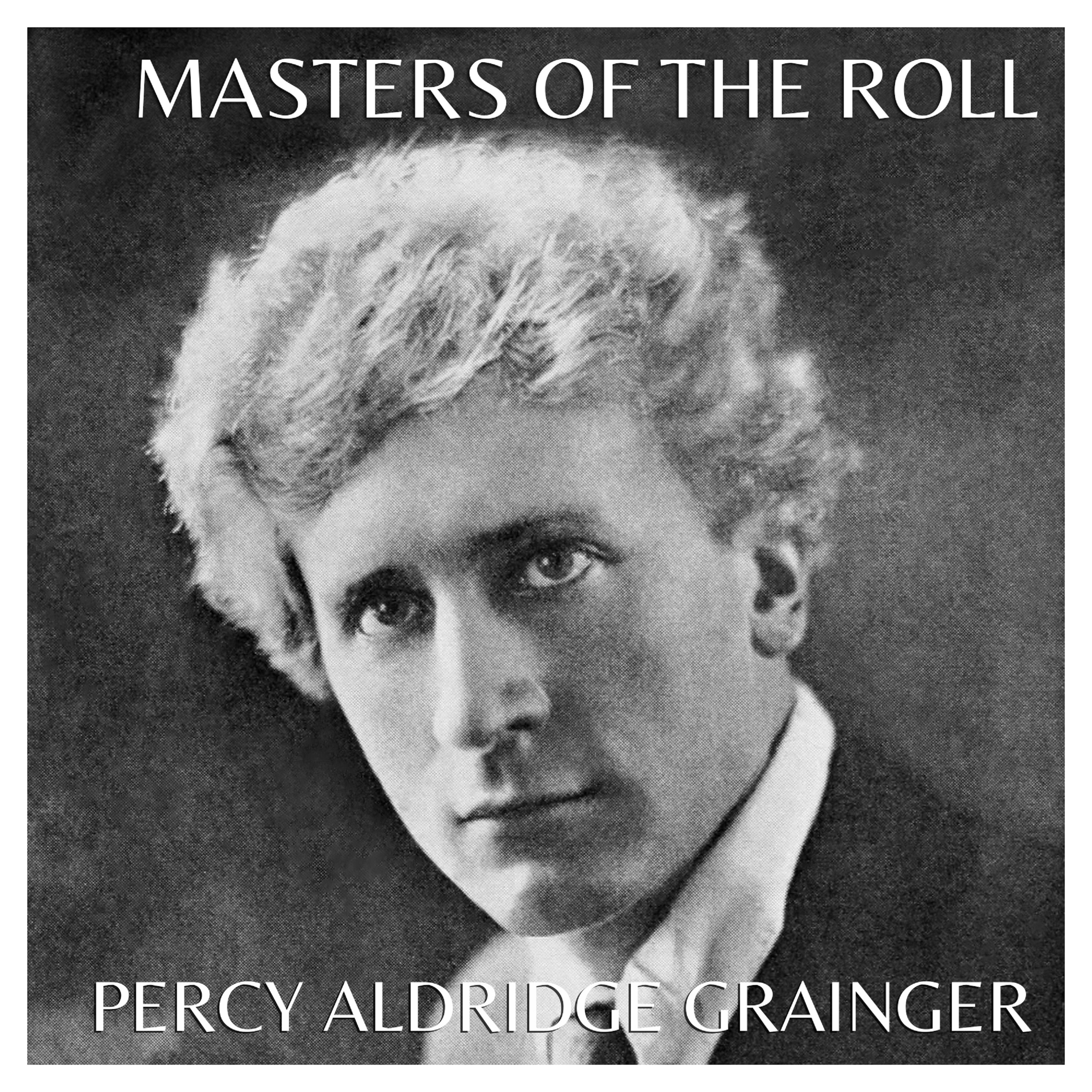 Masters of the Roll ? Percy Aldridge Grainger