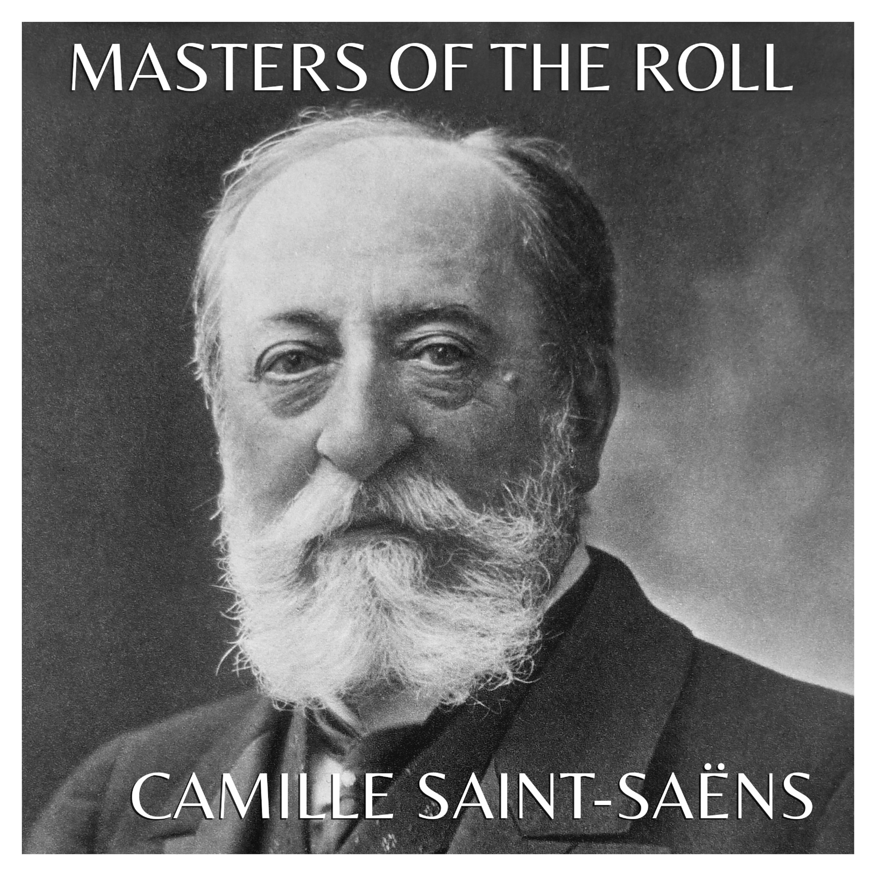 Masters of the Roll - Camille Saint-Sa?ns