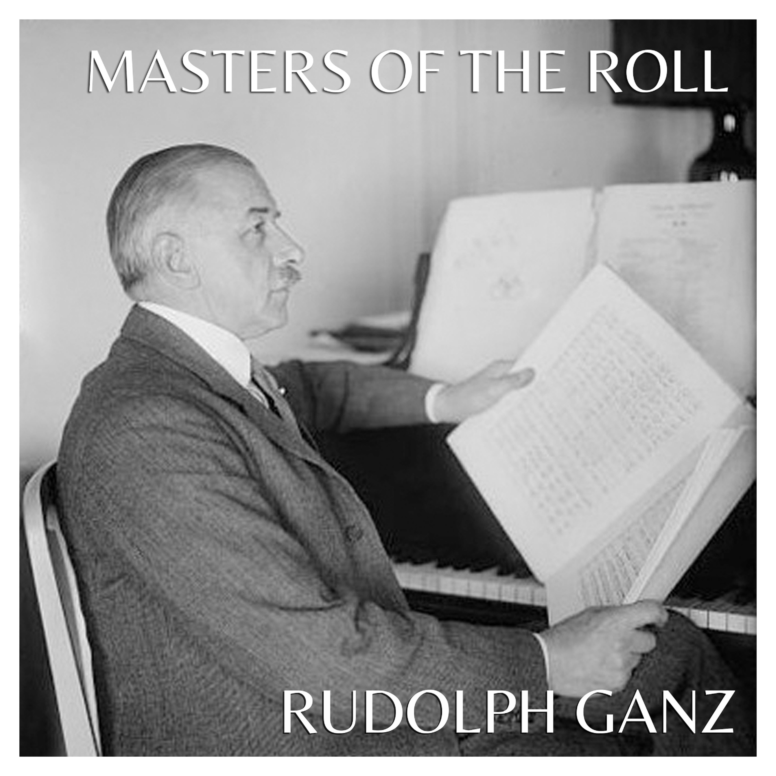 Masters of the Roll ? Rudolf Ganz