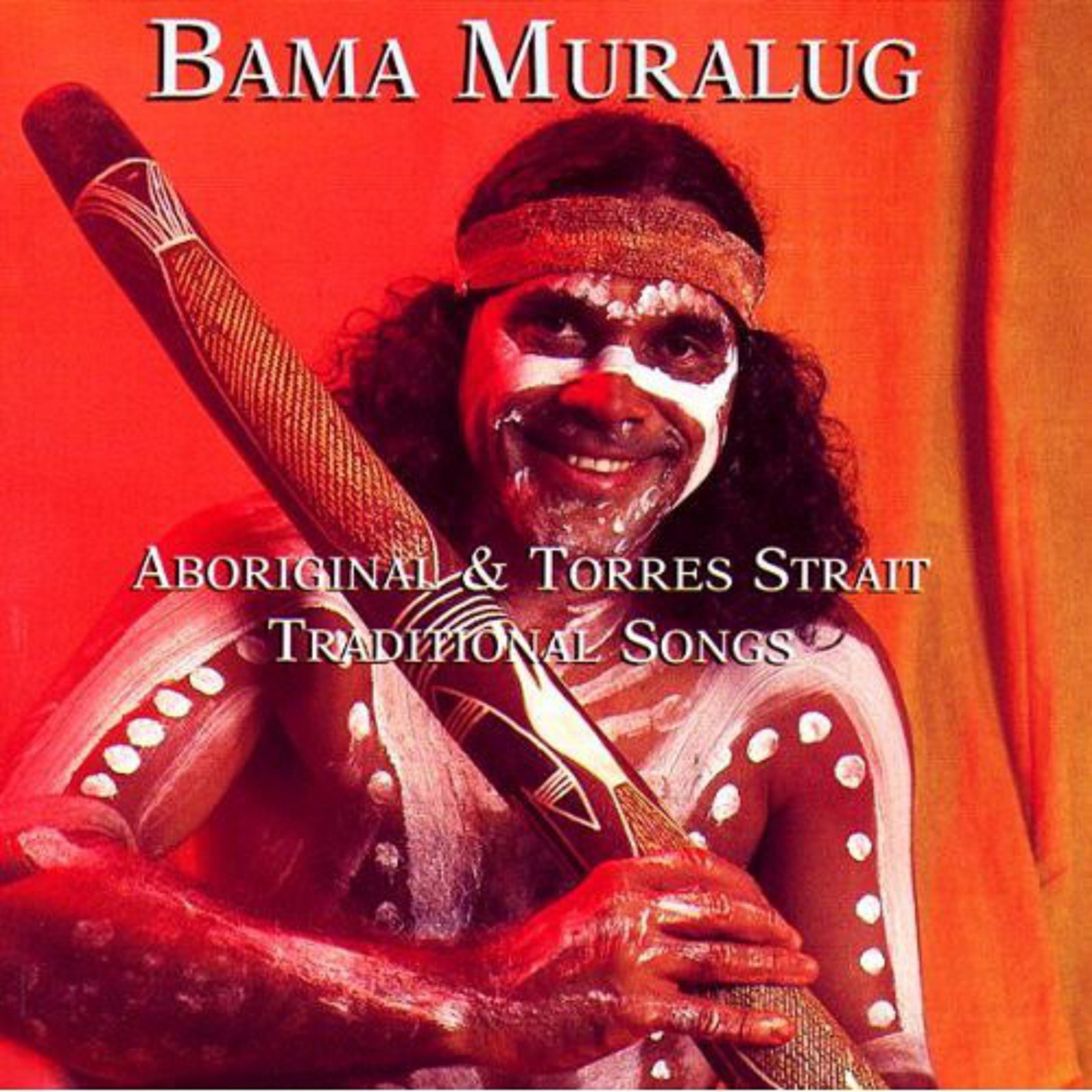 Bama Muralug: Aboriginal And Torres Strait Traditional Songs