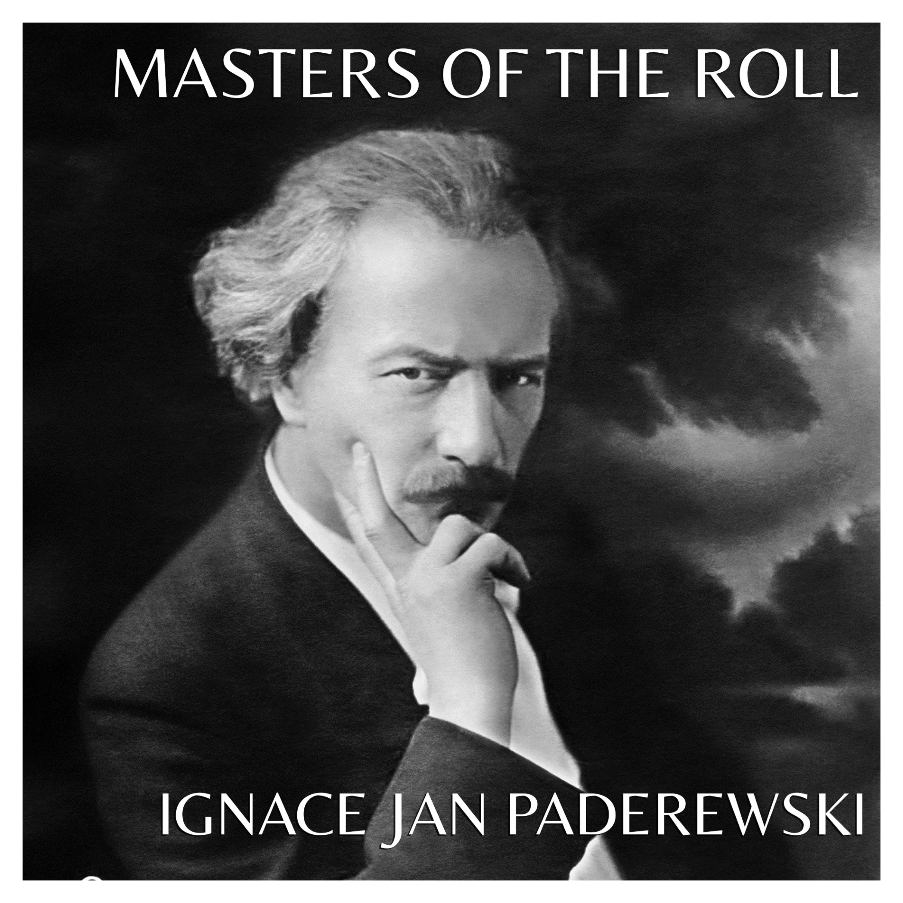 Masters Of The Roll ? Ignace Jan Paderewski