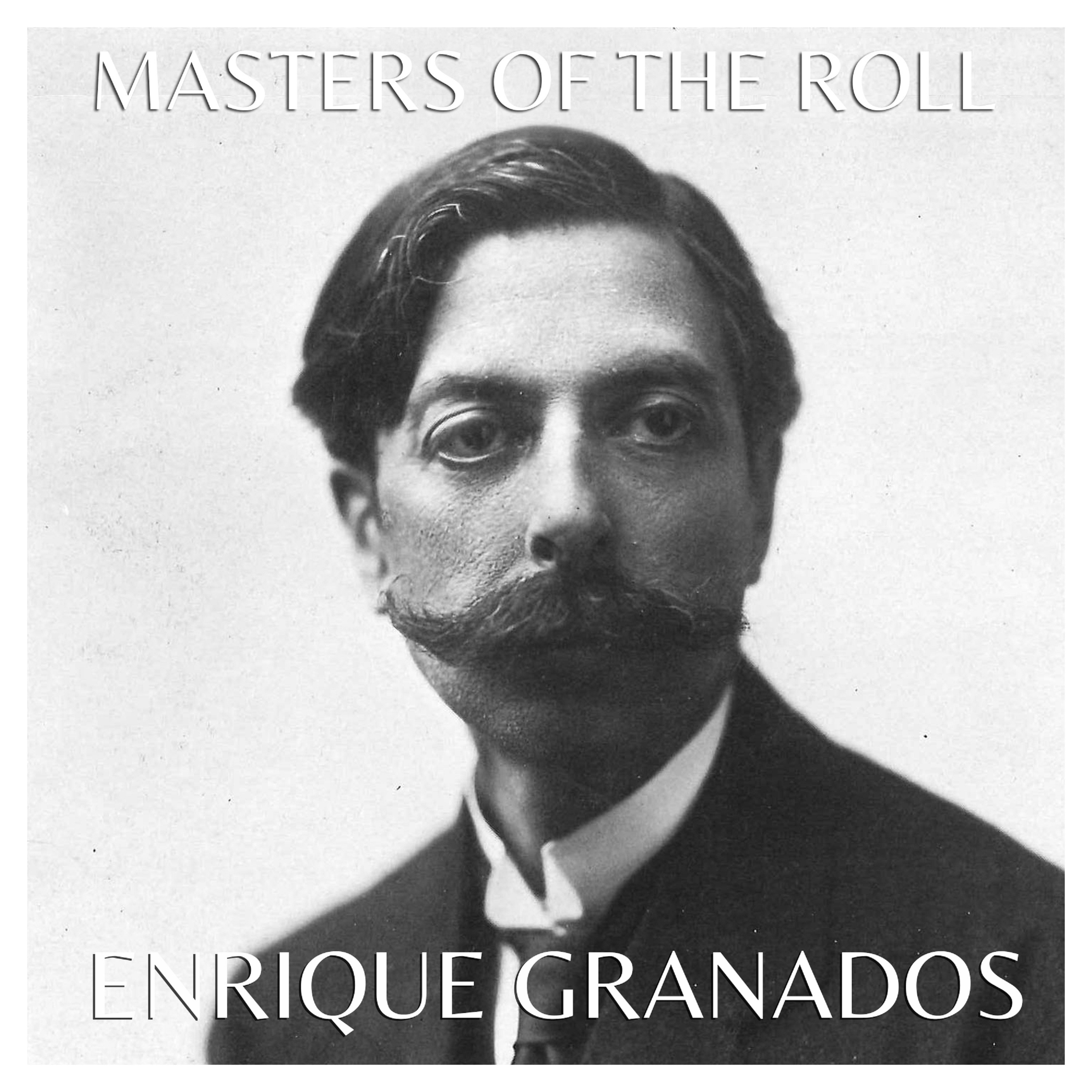 Masters of the Roll - Enrique Granados