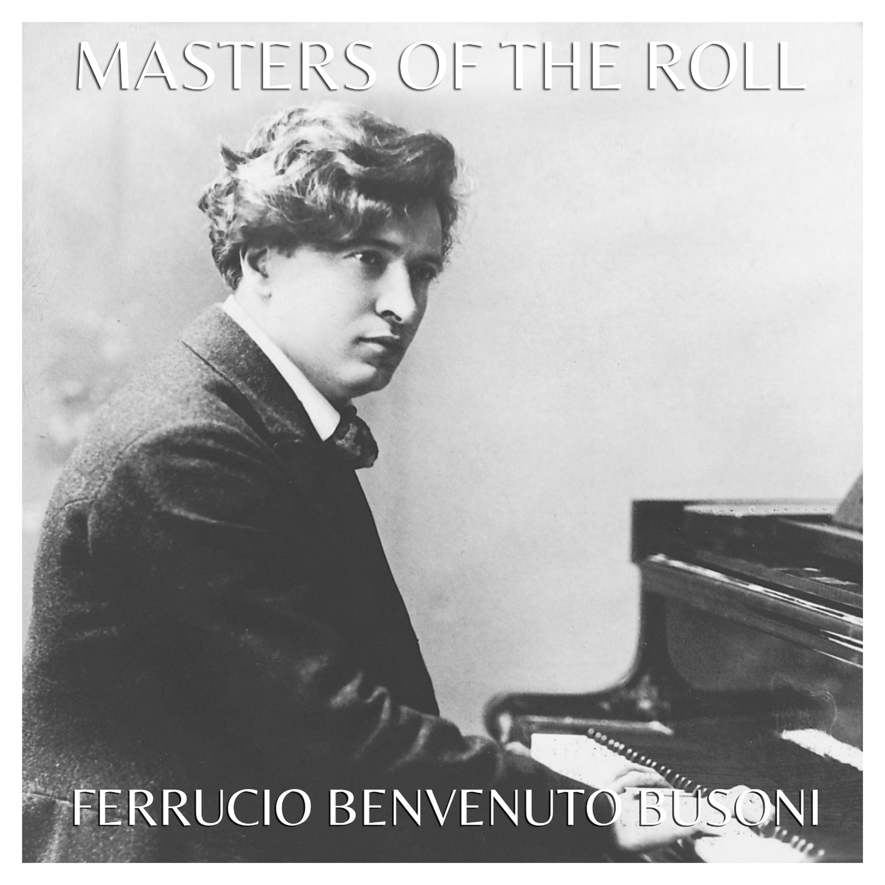 Masters of the Roll - Ferrucio Benvenuto Busoni